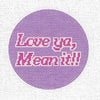 Love Ya Mean It