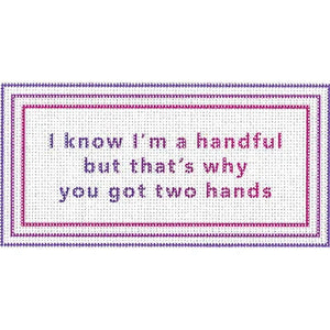 I Know I'm A Handful